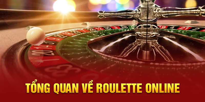 Tổng quan về Roulette online