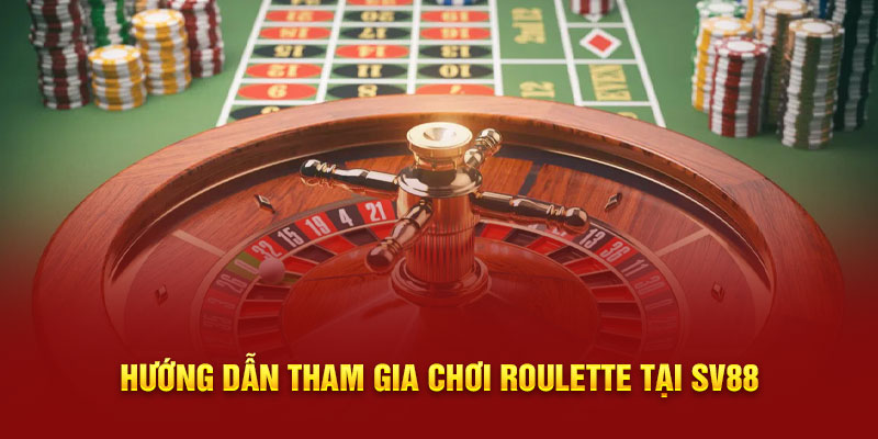 Hướng dẫn tham gia chơi Roulette tại SV88